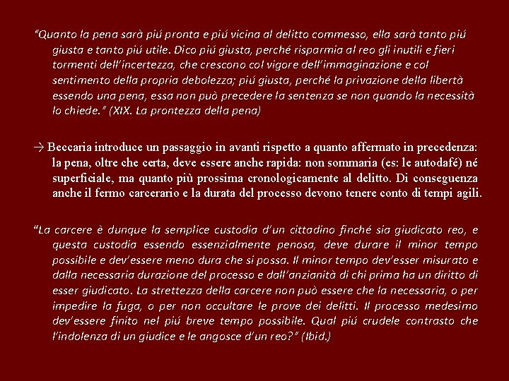 “Quanto la pena sarà piú pronta e piú vicina al delitto commesso, ella sarà