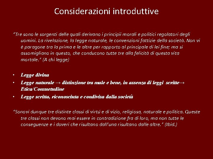 Considerazioni introduttive “Tre sono le sorgenti delle quali derivano i principii morali e politici