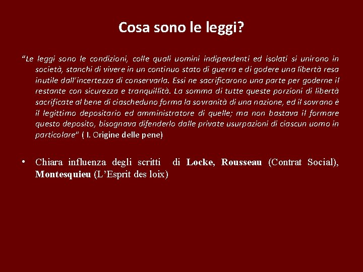 Cosa sono le leggi? “Le leggi sono le condizioni, colle quali uomini indipendenti ed