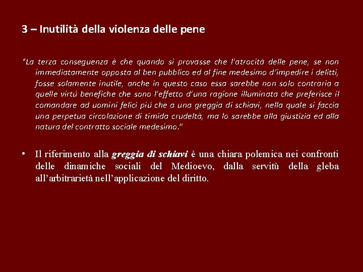 3 – Inutilità della violenza delle pene “La terza conseguenza è che quando si