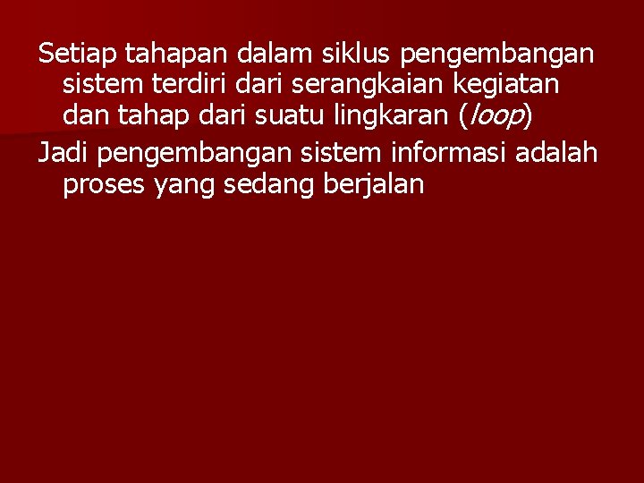 Setiap tahapan dalam siklus pengembangan sistem terdiri dari serangkaian kegiatan dan tahap dari suatu