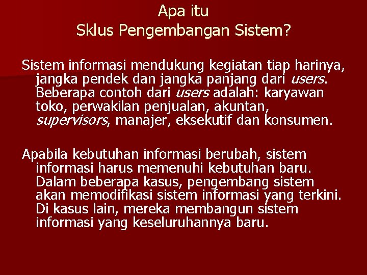 Apa itu Sklus Pengembangan Sistem? Sistem informasi mendukung kegiatan tiap harinya, jangka pendek dan