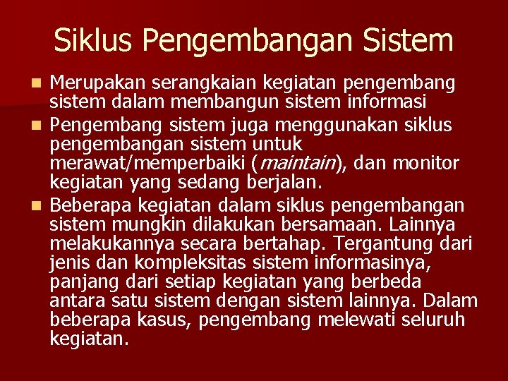 Siklus Pengembangan Sistem Merupakan serangkaian kegiatan pengembang sistem dalam membangun sistem informasi n Pengembang