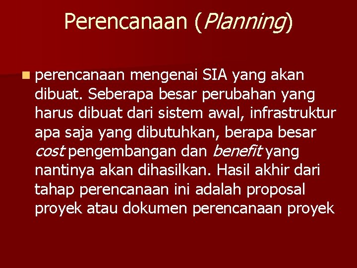 Perencanaan (Planning) n perencanaan mengenai SIA yang akan dibuat. Seberapa besar perubahan yang harus