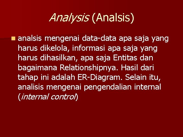 Analysis (Analsis) n analsis mengenai data-data apa saja yang harus dikelola, informasi apa saja