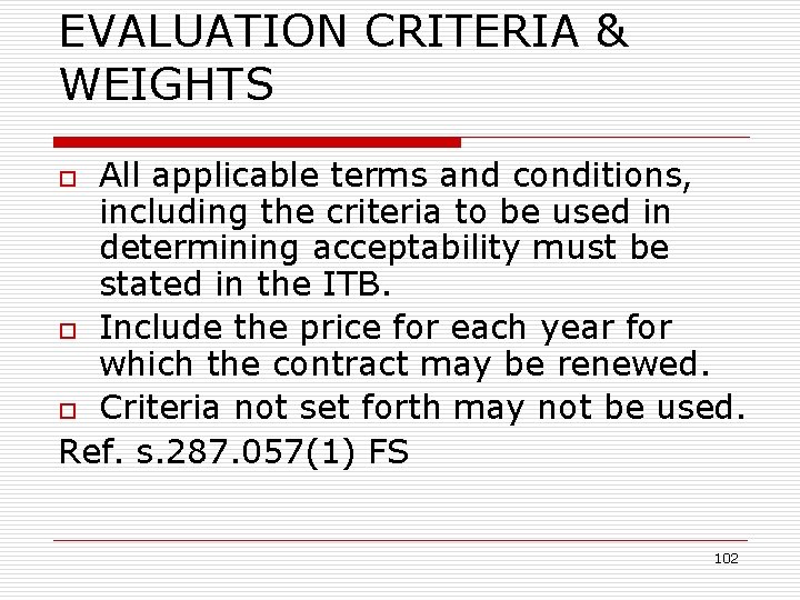 EVALUATION CRITERIA & WEIGHTS All applicable terms and conditions, including the criteria to be