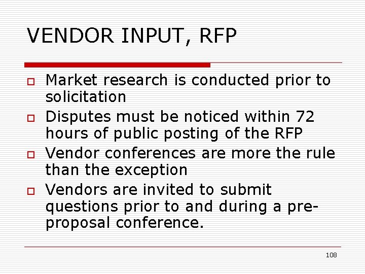 VENDOR INPUT, RFP o o Market research is conducted prior to solicitation Disputes must