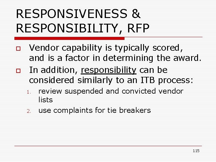 RESPONSIVENESS & RESPONSIBILITY, RFP o o Vendor capability is typically scored, and is a