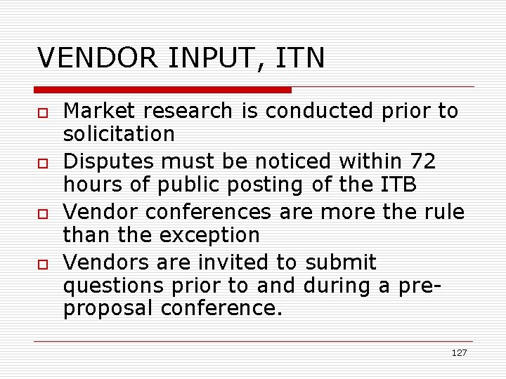 VENDOR INPUT, ITN o o Market research is conducted prior to solicitation Disputes must