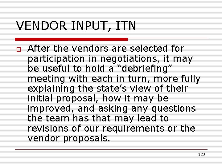 VENDOR INPUT, ITN o After the vendors are selected for participation in negotiations, it