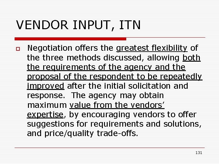 VENDOR INPUT, ITN o Negotiation offers the greatest flexibility of the three methods discussed,