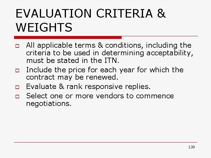 EVALUATION CRITERIA & WEIGHTS o o All applicable terms & conditions, including the criteria