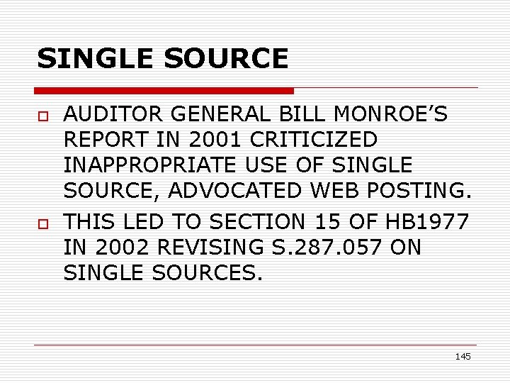 SINGLE SOURCE o o AUDITOR GENERAL BILL MONROE’S REPORT IN 2001 CRITICIZED INAPPROPRIATE USE