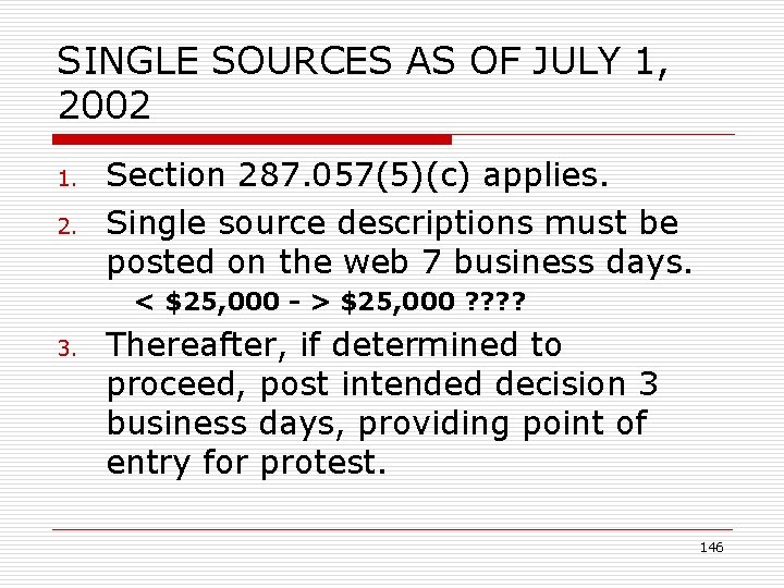SINGLE SOURCES AS OF JULY 1, 2002 1. 2. Section 287. 057(5)(c) applies. Single