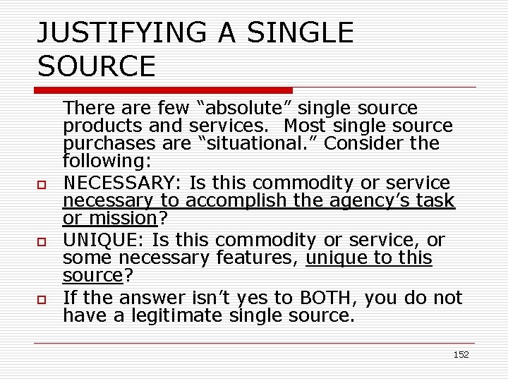 JUSTIFYING A SINGLE SOURCE o o o There are few “absolute” single source products