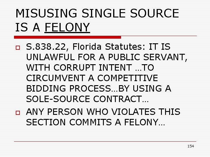 MISUSINGLE SOURCE IS A FELONY o o S. 838. 22, Florida Statutes: IT IS