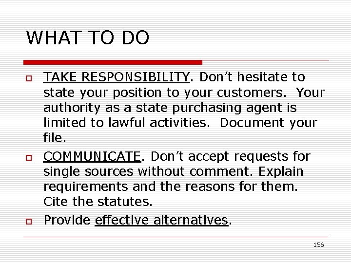 WHAT TO DO o o o TAKE RESPONSIBILITY. Don’t hesitate to state your position