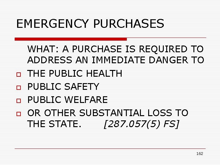 EMERGENCY PURCHASES o o WHAT: A PURCHASE IS REQUIRED TO ADDRESS AN IMMEDIATE DANGER