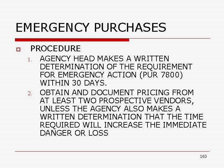 EMERGENCY PURCHASES o PROCEDURE 1. 2. AGENCY HEAD MAKES A WRITTEN DETERMINATION OF THE