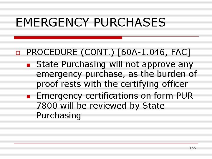 EMERGENCY PURCHASES o PROCEDURE (CONT. ) [60 A-1. 046, FAC] n State Purchasing will