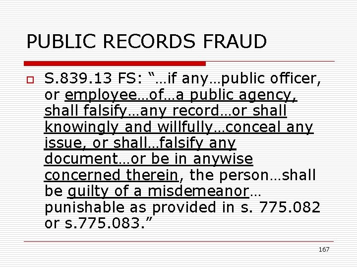 PUBLIC RECORDS FRAUD o S. 839. 13 FS: “…if any…public officer, or employee…of…a public