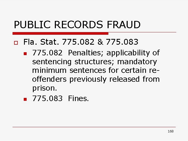 PUBLIC RECORDS FRAUD o Fla. Stat. 775. 082 & 775. 083 n n 775.