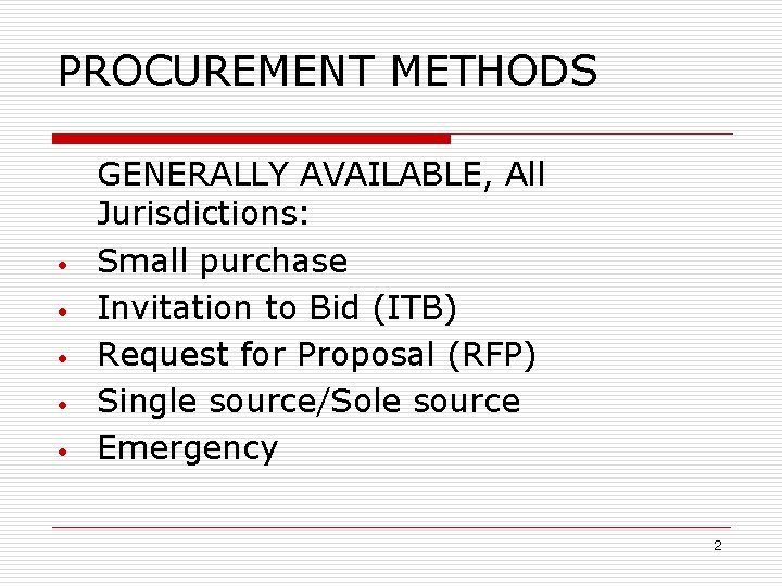 PROCUREMENT METHODS • • • GENERALLY AVAILABLE, All Jurisdictions: Small purchase Invitation to Bid