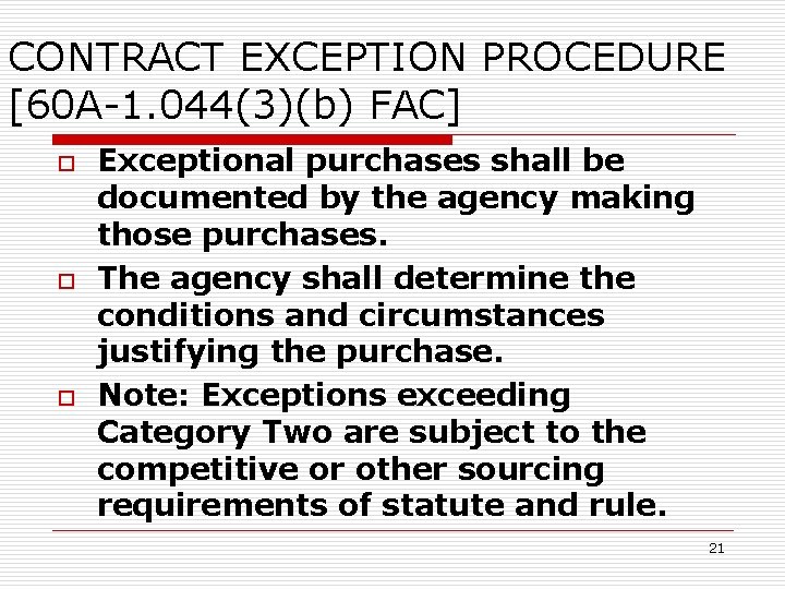 CONTRACT EXCEPTION PROCEDURE [60 A-1. 044(3)(b) FAC] o o o Exceptional purchases shall be