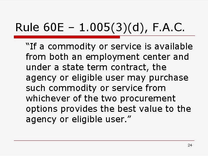 Rule 60 E – 1. 005(3)(d), F. A. C. “If a commodity or service