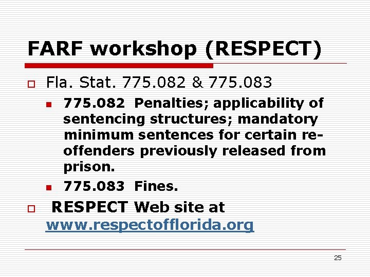 FARF workshop (RESPECT) o Fla. Stat. 775. 082 & 775. 083 n n o
