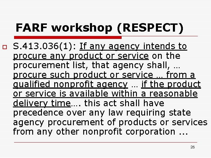 FARF workshop (RESPECT) o S. 413. 036(1): If any agency intends to procure any