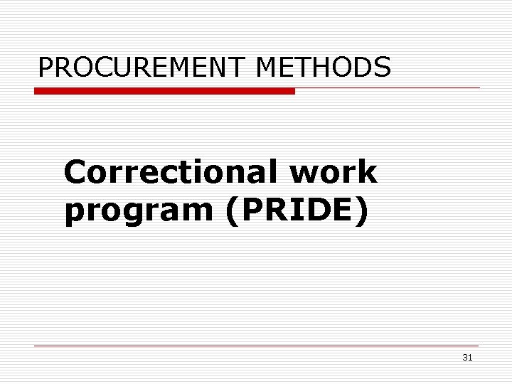 PROCUREMENT METHODS Correctional work program (PRIDE) 31 