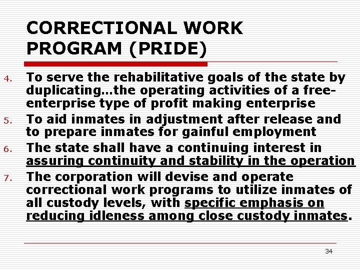 CORRECTIONAL WORK PROGRAM (PRIDE) 4. 5. 6. 7. To serve the rehabilitative goals of