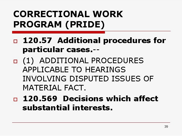 CORRECTIONAL WORK PROGRAM (PRIDE) o o o 120. 57 Additional procedures for particular cases.