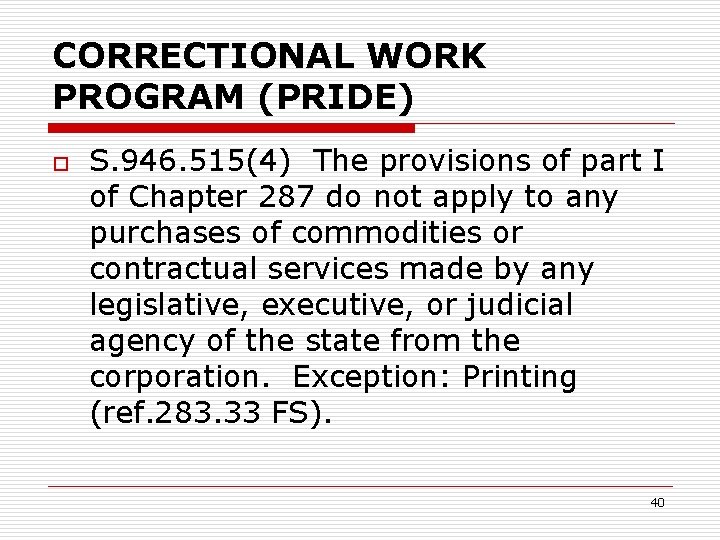 CORRECTIONAL WORK PROGRAM (PRIDE) o S. 946. 515(4) The provisions of part I of