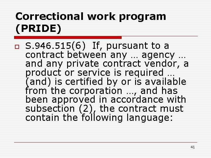 Correctional work program (PRIDE) o S. 946. 515(6) If, pursuant to a contract between