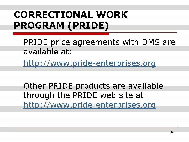 CORRECTIONAL WORK PROGRAM (PRIDE) PRIDE price agreements with DMS are available at: http: //www.