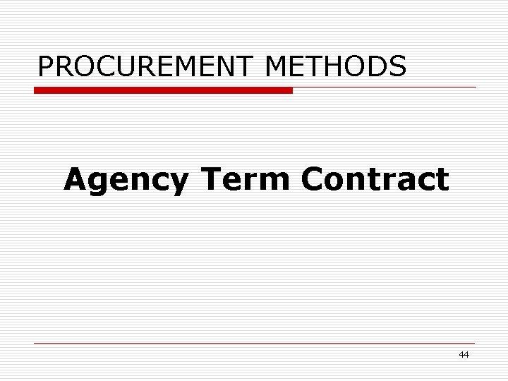 PROCUREMENT METHODS Agency Term Contract 44 