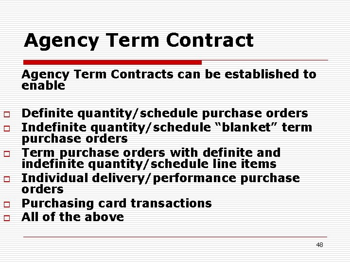 Agency Term Contracts can be established to enable o o o Definite quantity/schedule purchase