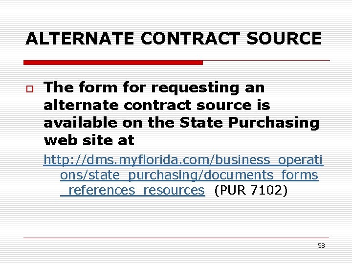 ALTERNATE CONTRACT SOURCE o The form for requesting an alternate contract source is available