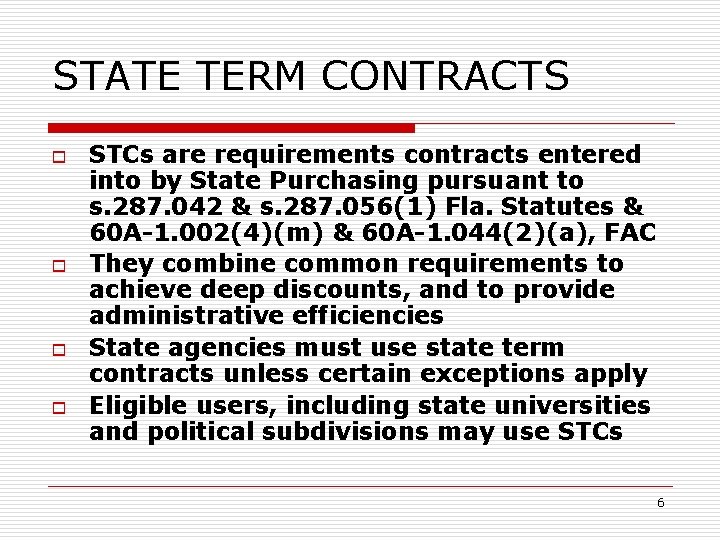 STATE TERM CONTRACTS o o STCs are requirements contracts entered into by State Purchasing