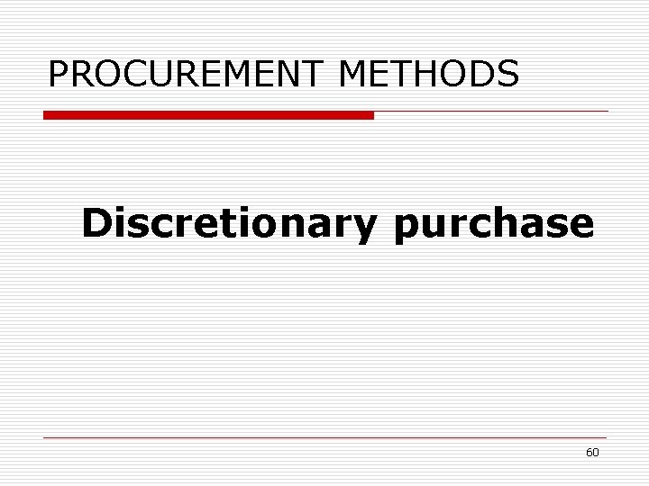 PROCUREMENT METHODS Discretionary purchase 60 