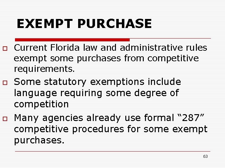 EXEMPT PURCHASE o o o Current Florida law and administrative rules exempt some purchases