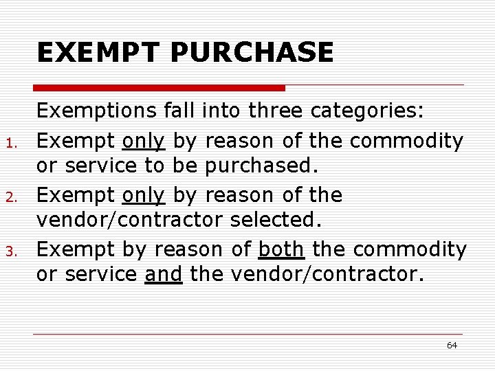 EXEMPT PURCHASE 1. 2. 3. Exemptions fall into three categories: Exempt only by reason