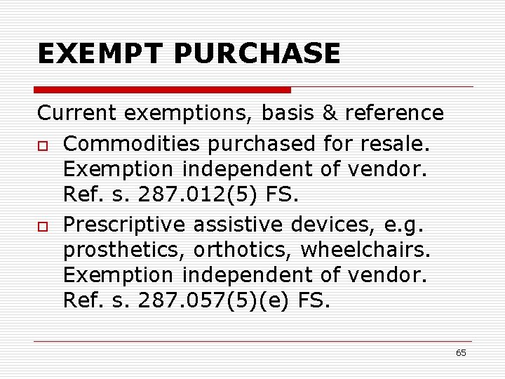 EXEMPT PURCHASE Current exemptions, basis & reference o Commodities purchased for resale. Exemption independent
