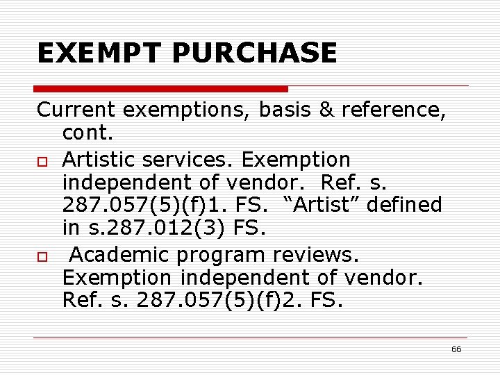 EXEMPT PURCHASE Current exemptions, basis & reference, cont. o Artistic services. Exemption independent of