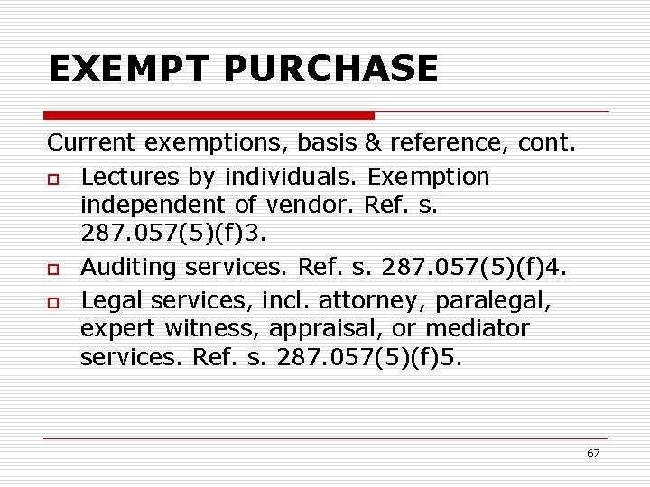 EXEMPT PURCHASE Current exemptions, basis & reference, cont. o Lectures by individuals. Exemption independent