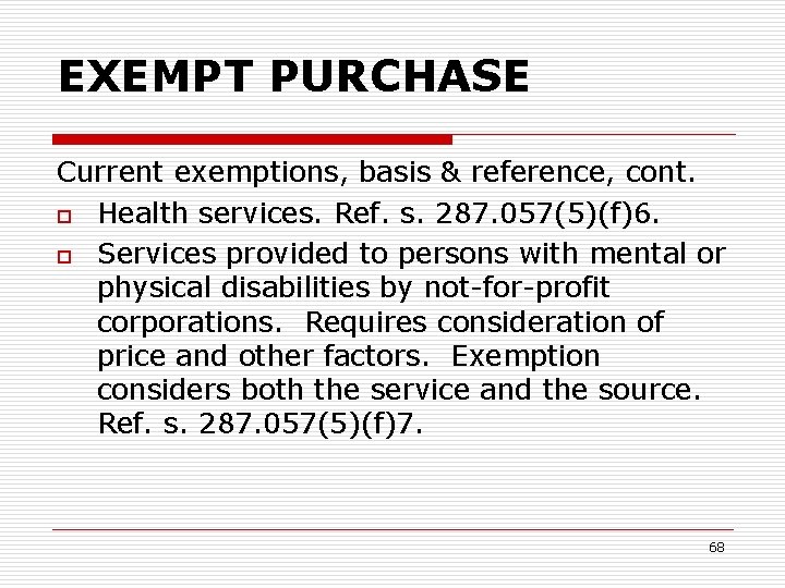 EXEMPT PURCHASE Current exemptions, basis & reference, cont. o Health services. Ref. s. 287.