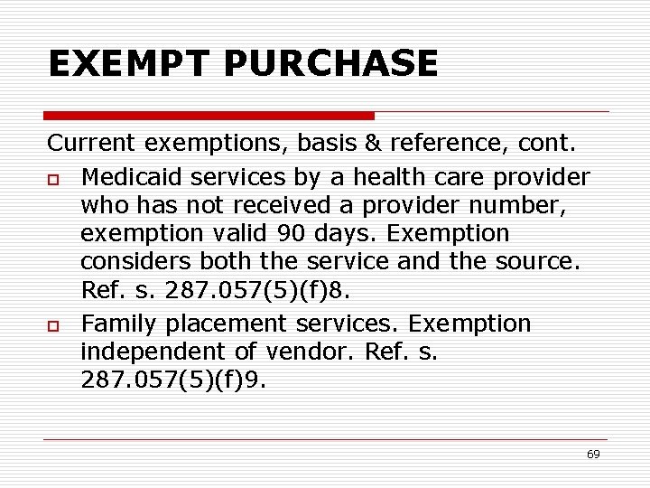 EXEMPT PURCHASE Current exemptions, basis & reference, cont. o Medicaid services by a health