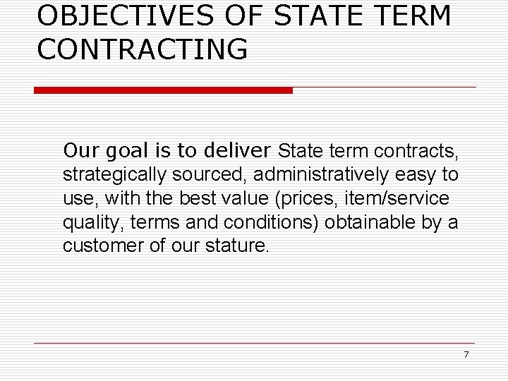 OBJECTIVES OF STATE TERM CONTRACTING Our goal is to deliver State term contracts, strategically